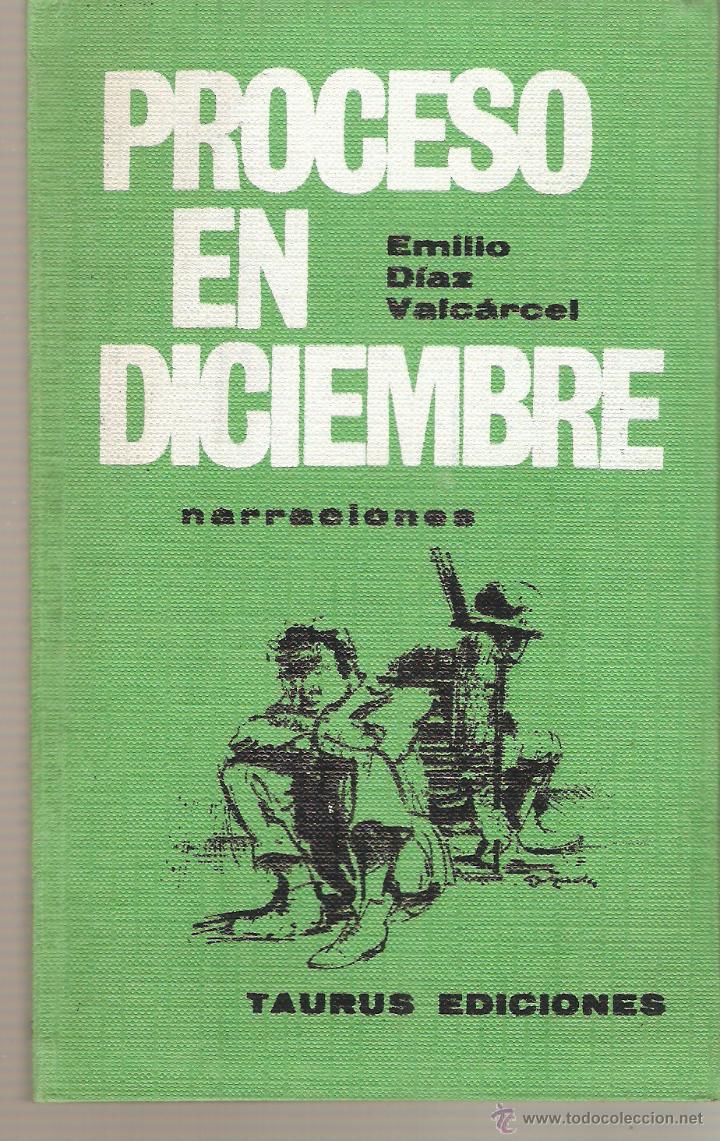Libros de segunda mano: D&Iacute;AZ VALC&Aacute;RCEL, Emilio: Proceso en diciembre (relatos) - Foto 1