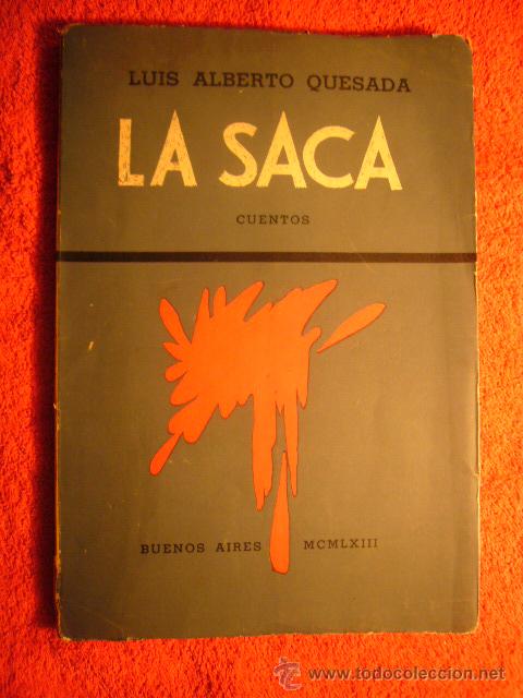 Libros de segunda mano: LUIS ALBERTO QUESADA: - LA SACA - (BUENOS AIRES, 1963) (PRIMERA EDICION) - Foto 1