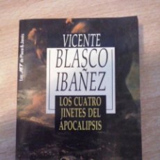 Libros de segunda mano: VICENTE BLASCO IBÁÑEZ. LOS CUATRO JINETES DEL APOCALIPSIS. PLAZA & JANÉS.