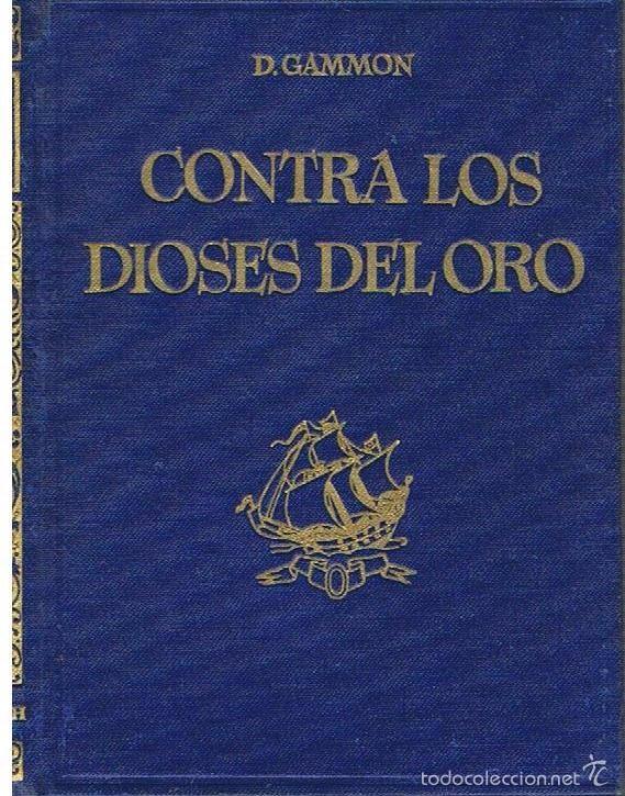 Libros de segunda mano: CONTRA LOS DIOSES DEL ORO. D.GAMMON - Foto 1