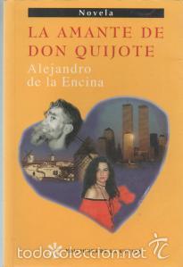 Libros de segunda mano: La Amante de Don Quijote - Alejandro de la Encina. - Foto 1