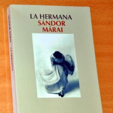 Libros de segunda mano: LA HERMANA - DE SÁNDOR MÁRAI - EDITORIAL SALAMANDRA - 1ª EDICIÓN - ABRIL 2007