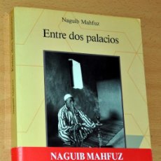 Libros de segunda mano: ENTRE DOS PALACIOS - DE NAGUIB MAHFUZ - EDITORIAL MARTÍNEZ ROCA - AÑO 1989