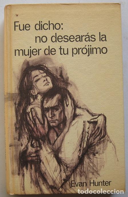 Libros de segunda mano: FUE DICHO: NO DESEAR&Aacute;S A LA MUJER DE TU PR&Oacute;JIMO. EVAN HUNTER (C&Iacute;RCULO LECTORES 1968) - Foto 1