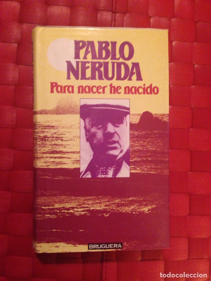 Libros de segunda mano: Libro, &rdquo; PARA NACER HE NACIDO &rdquo; Pablo Neruda,- - Foto 1