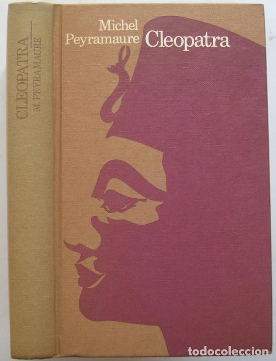 Libros de segunda mano: CLEOPATRA. MICHEL PEYRAMAURE (C&Iacute;RCULO LECTORES 1971) - Foto 1