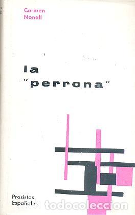 Libros de segunda mano: LA PERRONA DE CARMEN NONELL PROSISTAS ESPA&Ntilde;OLES - Foto 1