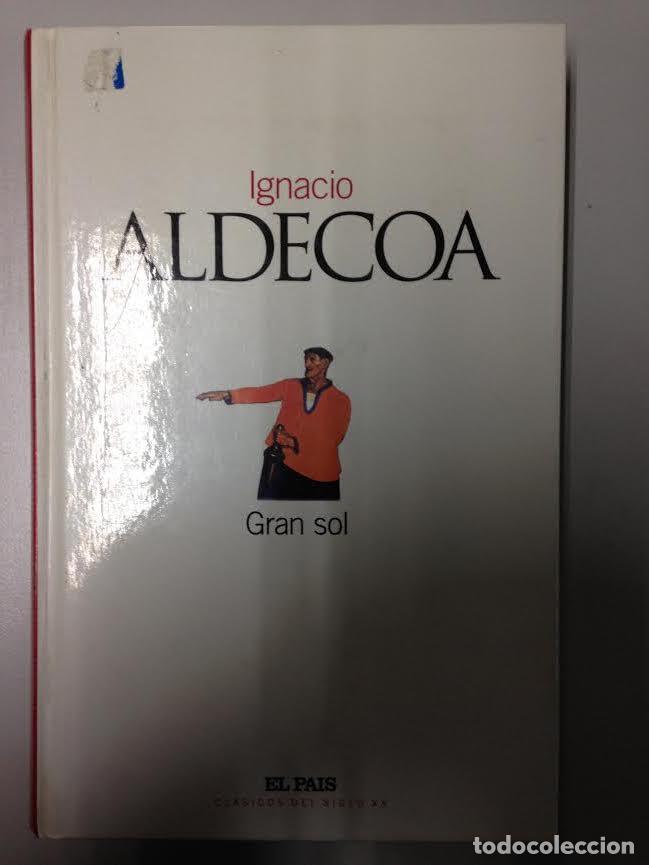 Libros de segunda mano: GRAN SOL - IGNACIO ALDECOA - EL PAIS - CLASICOS DEL SIGLO XX - Foto 1