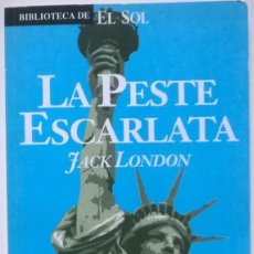 Libros de segunda mano: 155. JACK LONDON. LA PESTE ESCARLATA. BIBLIOTECA DE EL SOL 1991. Lote 71648671