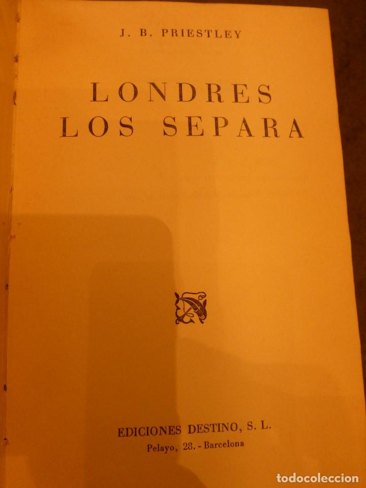 Libros de segunda mano: LONDRES LOS SEPARA, DE J.B. PRIESTLEY. PRIMERA EDICI&Oacute;N - Foto 1
