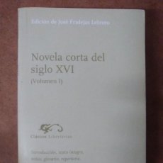 Libros de segunda mano: NOVELA CORTA DEL SIGLO XVI VOLUMEN 1 (EDICION DE JOSE FRADEJAS LEBRERO) - CLASICOS LIBERTARIAS
