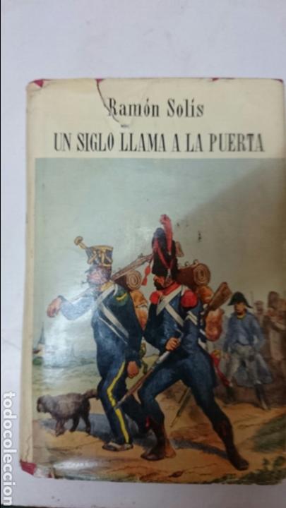 Libros de segunda mano: UN SIGLO LLAMA A LA PUERTA Ramon Solis - Foto 1