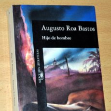 Libros de segunda mano: HIJO DE HOMBRE - DE AUGUSTO ROA BASTOS - ALFAGUARA LITERATURAS - Nº 8 - 6ª EDICIÓN - OCTUBRE 1992