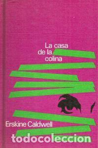Libros de segunda mano: LA CASA DE LA COLINA &ndash; ERSKINE CALDWELL - Foto 1