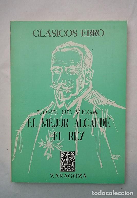 Libros de segunda mano: Lope de Vega. Ei mejor Alcalde el Rey. Biblioteca Clásico Ebro. Año 1979