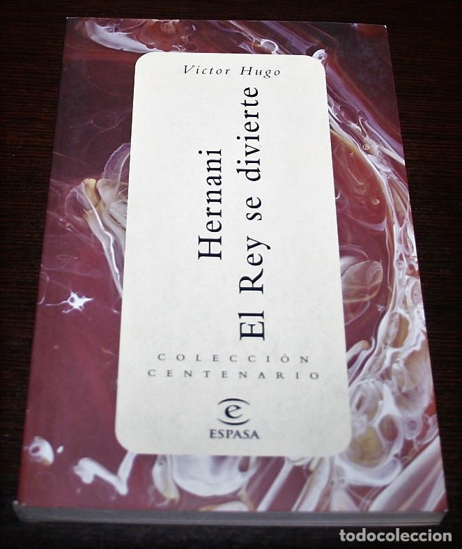 Libros de segunda mano: VICTOR HUGO - HERNANI / EL REY SE DIVIERTE - COL. CENTENARIO - ESPASA - 1998 - Foto 1