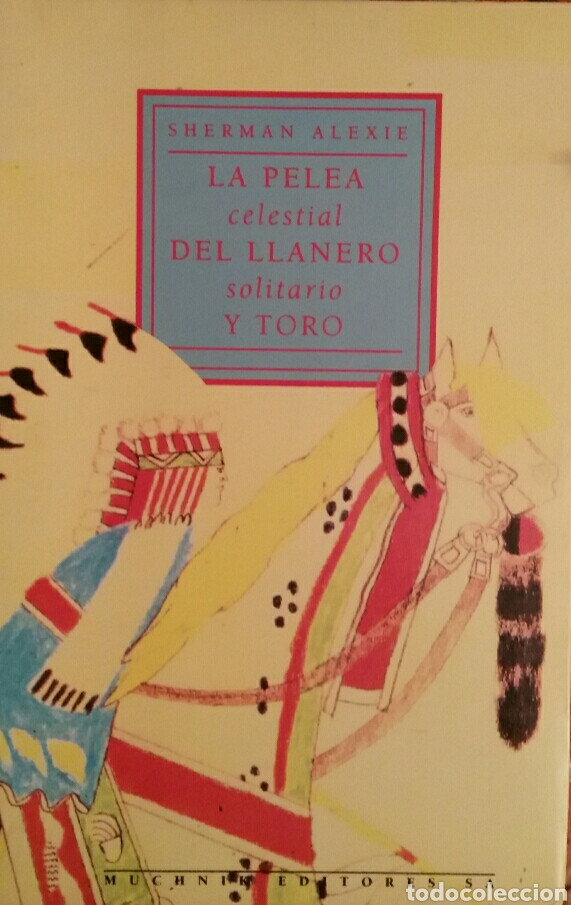 Gebrauchte B&uuml;cher: Sherman Alexie. La pelea celestial de Llanero solitario y toro.
