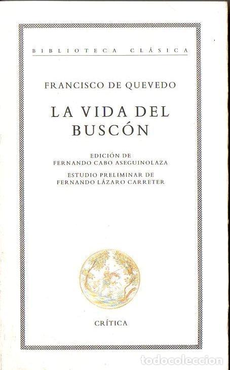 Libros de segunda mano: QUEVEDO . LA VIDA DEL BUSC&Oacute;N (CR&Iacute;TICA, 1993) - Foto 1