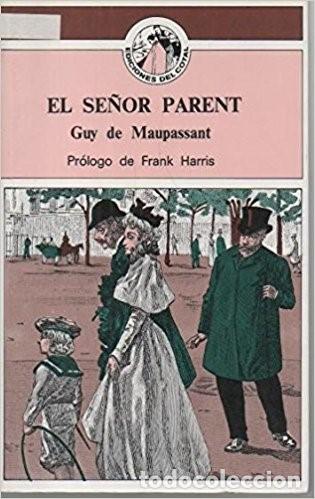 Libros de segunda mano: El se&ntilde;or Parent. Guy de Maupassant. Pr&oacute;logo de Frank Harris - Foto 1