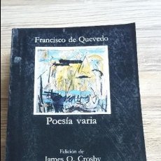 Libros de segunda mano: POESÍA VARIA DE FRANCISCO DE QUEVEDO 1987. EDICIONES CÁTEDRA LETRAS HISPÁNICAS. Lote 125914419