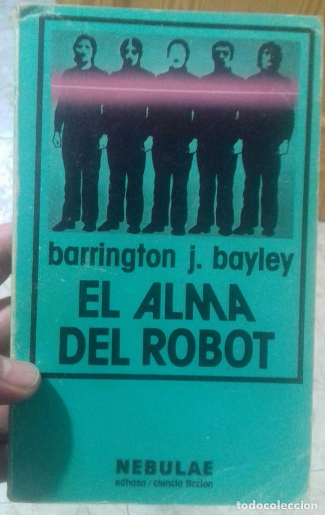 Libros de segunda mano: BARRINGTON J. BAYLEY- EL ALMA DEL ROBOT - Foto 1
