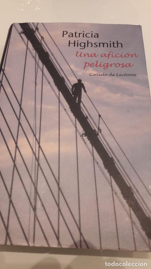 Libros de segunda mano: UNA AFICI&Oacute;N PELIGROSA. PATRICIA HIGMSMITH. C&Iacute;RCULO DE LECTORES. - Foto 1