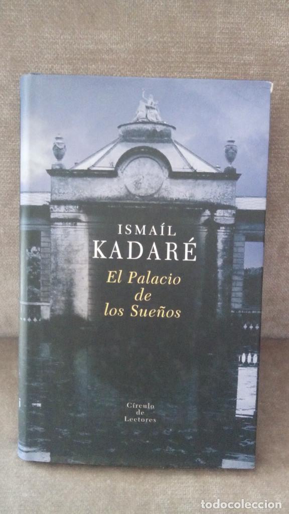 Libros de segunda mano: ISMA&Iacute;L KADAR&Eacute; - EL PALACIO DE LOS SUE&Ntilde;OS - C&Iacute;RCULO DE LECTORES, 2004 - Foto 1