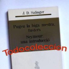 Libros de segunda mano: PUGEU LA BIGA MESTRA, FUSTERS // SEYMOUR: UNA INTRODUCCIÓ - J. D. SALINGER. Lote 141722830