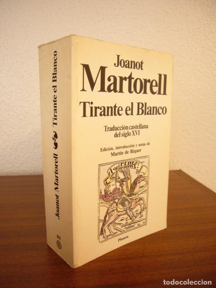 Libros de segunda mano: JOANOT MARTORELL: TIRANTE EL BLANCO. ED. DE MART&Iacute;N DE RIQUER (PLANETA, 1990) MUY RARO