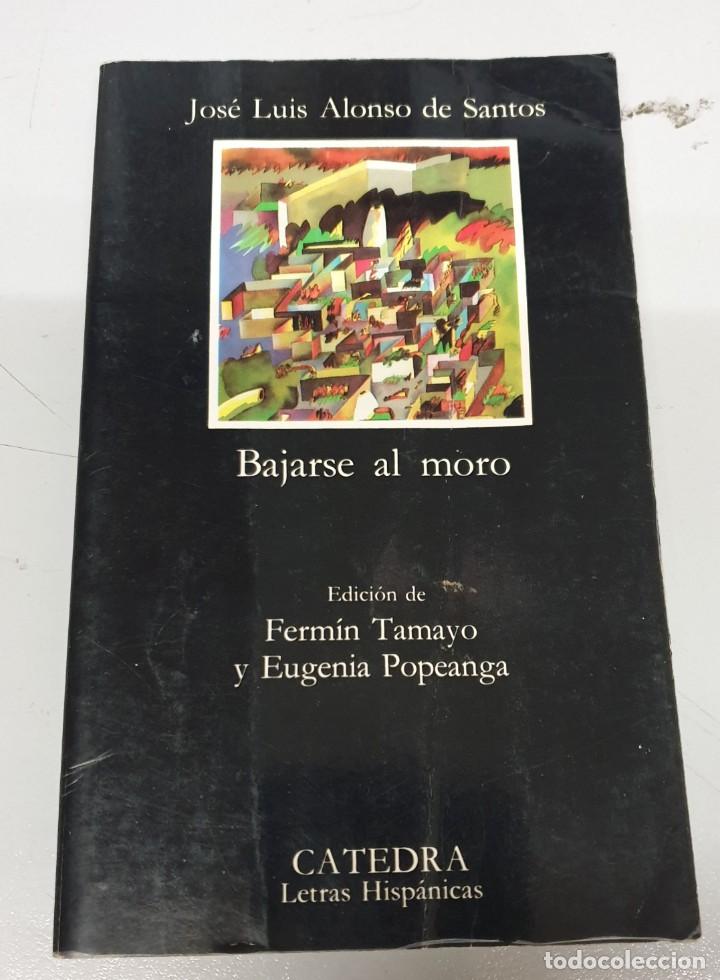 Libros de segunda mano: BAJARSE AL MORO - JOSE LUIS ALONSO DE SANTOS / CATEDRA - Foto 1