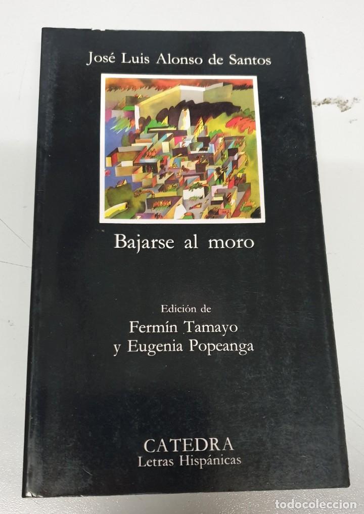 Libros de segunda mano: BAJARSE AL MORO - JOSE LUIS ALONSO DE SANTOS / CATEDRA - Foto 1