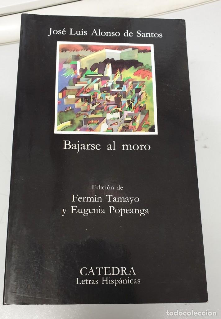 Libros de segunda mano: BAJARSE AL MORO - JOSE LUIS ALONSO DE SANTOS / CATEDRA - Foto 1