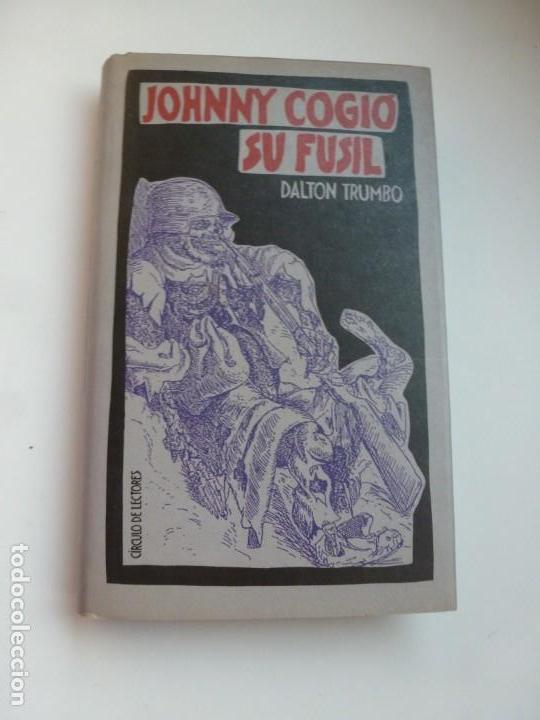 Libros de segunda mano: JOHNNY COGI&Oacute; SU FUSIL. DALTON TRUMBO. C&Iacute;RCULO DE LECTORES. IMPECABLE