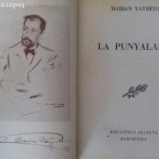 Libros de segunda mano: LA PUNYALADA. MARIAN VAYREDA. BIBLIOTECA SELECTA. 1947. PIEL. 278 PAGS.. Lote 164572726