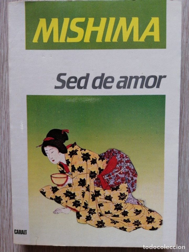 Libros de segunda mano: YUKIO MISHIMA. SED DE AMOR. CARALT. - Foto 1