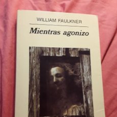 Libros de segunda mano: MIENTRAS AGONIZO, DE WILLIAM FAULKNER. ÚNICO EN TC. ANAGRAMA, 2000. VERSION DE 1985.