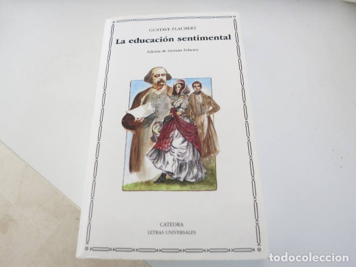 Libros de segunda mano: CATEDRA LA EDUCACION SENTIMENTAL GUSTAVE FLAUBERT EDICION DE GERMAN PALACIOS - Foto 1