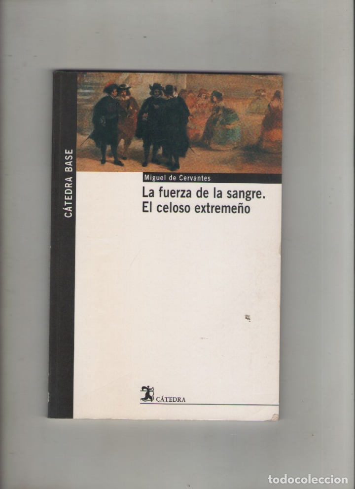 Libros de segunda mano: autor: MIGUEL DE CERVANTES- LA FUERZA DE LA SANGRE-EL CELOSO EXTREME&Ntilde;O-e.d. CATEDRA-a&ntilde;o 2010-