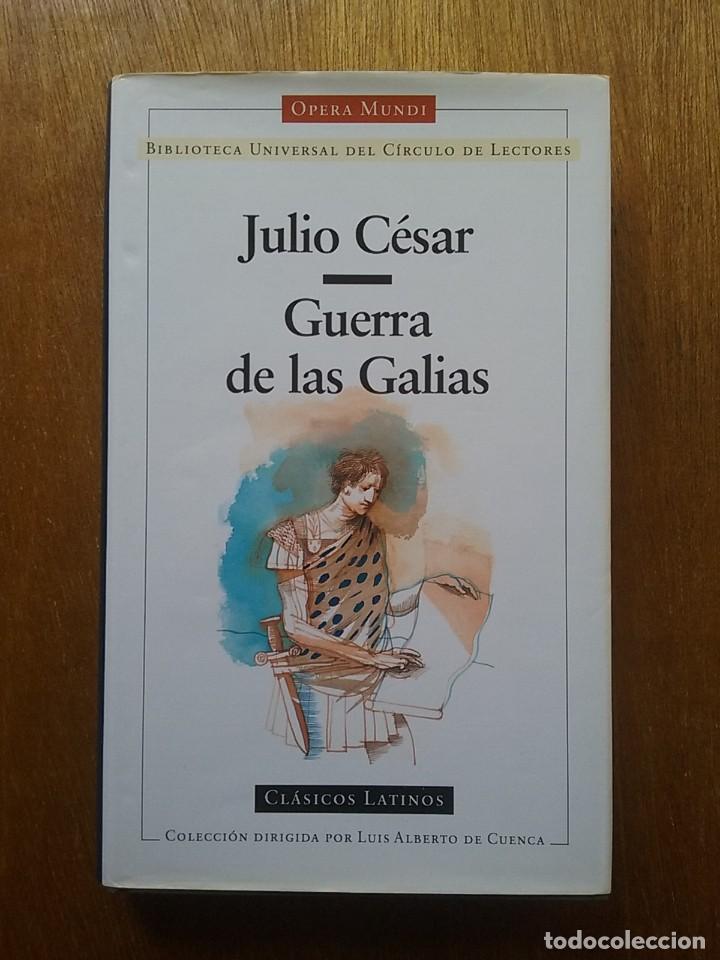 Libros de segunda mano: JULIO CESAR, GUERRA DE LAS GALIAS, CLASICOS LATINOS, OPERA MUNDI, CIRCULO DE LECTORES, 1997