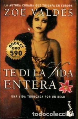Libros de segunda mano: Te di la vida entera. Zo&eacute; Vald&eacute;s - Foto 1