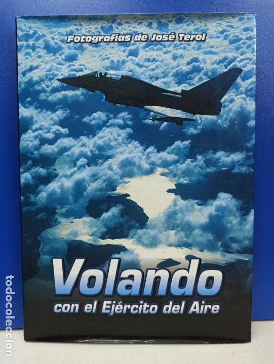 Libros de segunda mano: LIBRO VOLANDO CON EL EJERCITO DEL AIRE FOTOGRAFIAS DE JOSE TEROL