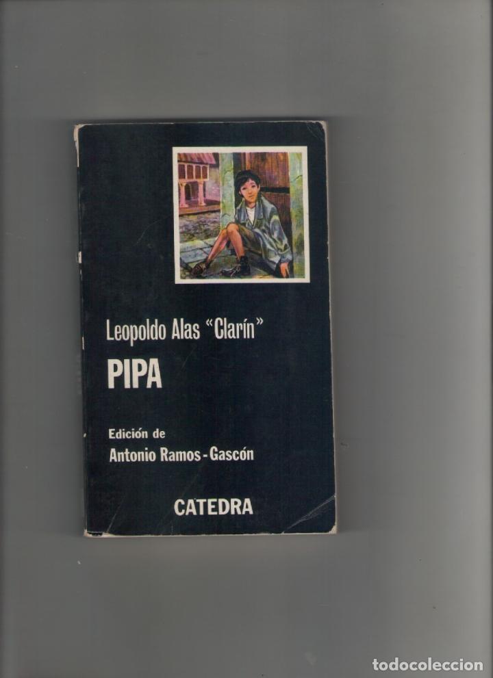 Libros de segunda mano: autor: LEOPOLDO ALAS CLARIN- PIPA-e.d. CATEDRA-a&ntilde;o 1983-medidas 18 X 11 Cm-Tapa blanda-PAGINAS 355-