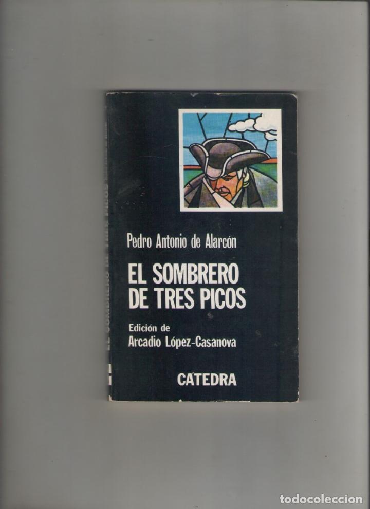 Libros de segunda mano: autor: PEDRO ANTONIO DE ALARCON- EL SOMBRERO DE TRES PICOS-e.d. CATEDRA-a&ntilde;o 2005-CLASICOS-