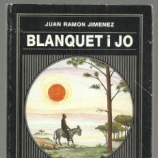 Libros de segunda mano: BLANQUET I JO (PLATERO Y YO) JUAN RAMON JIMENEZ. TRADUCCIÓN AL CATALAN MIQUEL SOLA I DALMAU, 1989. Lote 193864806