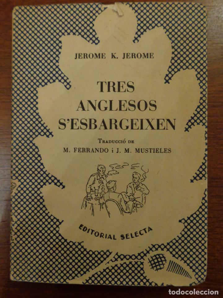Libros de segunda mano: Tres anglesos sesbargeixen - Jerome K. Jerome - Ed. Selecta - 2a edici&oacute;n 1953 - Foto 1