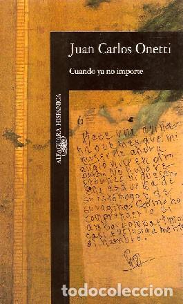 Libros de segunda mano: Onetti, Juan Carlos - Cuando ya no importe - PRIMERA EDICI&Oacute;N - Foto 1