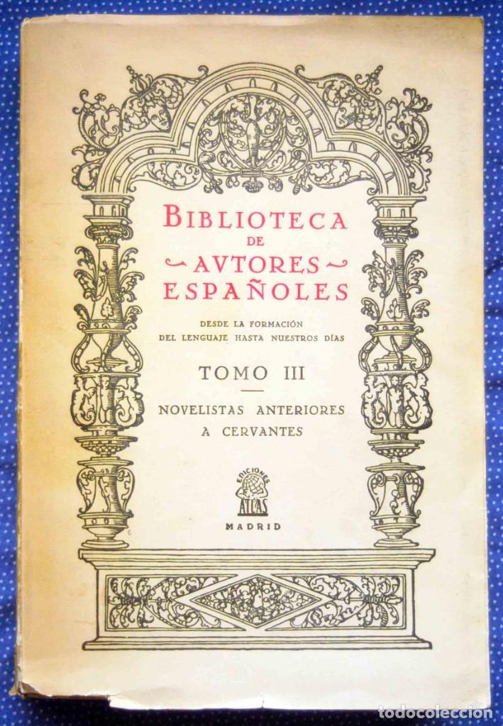 Libros de segunda mano: BIBLIOTECA DE AUTORES ESPA&Ntilde;OLES.Tomo III. NOVELISTAS ANTERIORES A CERVANTES - NOVELA PICARESCA,