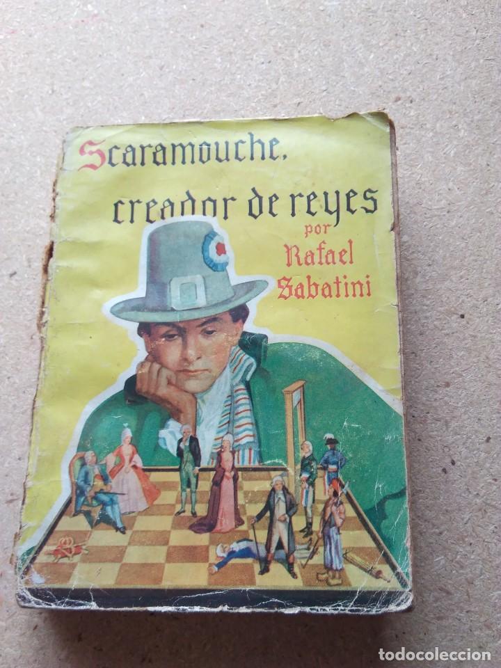 Libros de segunda mano: SCARAMOUCHE. CREADOR DE REYES. Rafael Sabatini - Foto 1