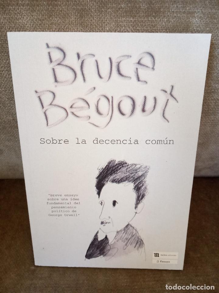 Libros de segunda mano: BRUCE B&Eacute;GOUT - SOBRE LA DECENCIA COM&Uacute;N - MARBOT EDICIONES, 2010 - COMO NUEVO - Foto 1