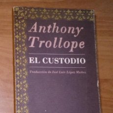 Libros de segunda mano: ANTHONY TROLLOPE - EL CUSTODIO - ALFAGUARA, 1988. Lote 340381458